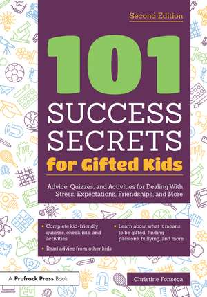 101 Success Secrets for Gifted Kids: Advice, Quizzes, and Activities for Dealing With Stress, Expectations, Friendships, and More de Christine Fonseca