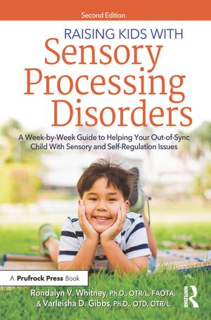 Raising Kids With Sensory Processing Disorders: A Week-by-Week Guide to Helping Your Out-of-Sync Child With Sensory and Self-Regulation Issues de Rondalyn V Whitney