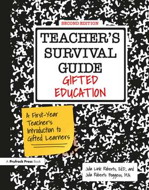 Teacher's Survival Guide: Gifted Education, A First-Year Teacher's Introduction to Gifted Learners de Julia Link Roberts