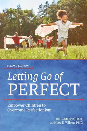 Letting Go of Perfect: Empower Children to Overcome Perfectionism de Jill L. Adelson