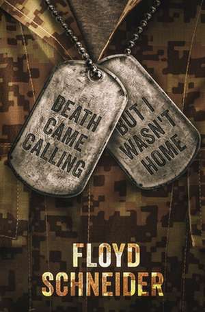 Death Came Calling, But I Wasn't Home de Floyd Schneider