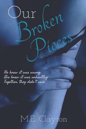 Our Broken Pieces de M. E. Clayton