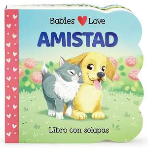 Babies Love Amistad / Babies Love Friendship (Spanish Edition) de Rose Nestling