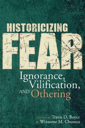 Historicizing Fear: Ignorance, Vilification, and Othering de Travis D. Boyce