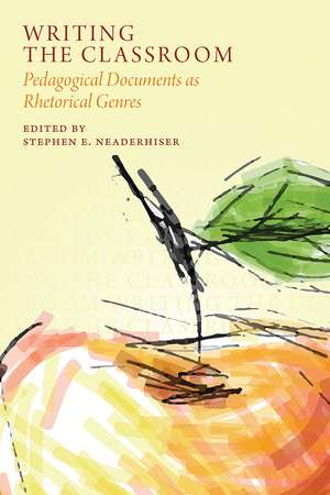 Writing the Classroom: Pedagogical Documents as Rhetorical Genres de Stephen E. Neaderhiser