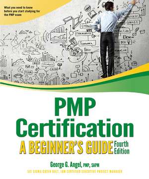 PMP Certification: A Beginner's Guide, Fourth Edition de George G. Angel