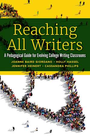 Reaching All Writers: A Pedagogical Guide for Evolving College Writing Classrooms de Joanne Baird Giordano