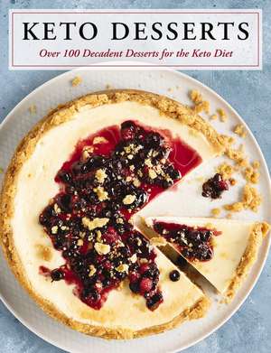 Keto Desserts: Over 100 Decadent Desserts for the Keto Diet de Cider Mill Press