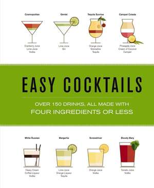 Easy Cocktails: Over 100 Drinks, All Made with Four Ingredients or Less de The Coastal Kitchen