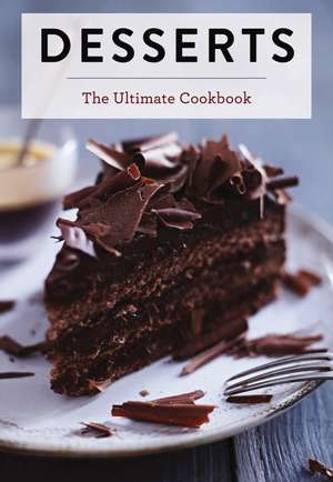 Desserts: The Ultimate Cookbook de The Coastal Kitchen