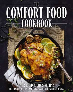 The Comfort Food Cookbook: Over 100 Recipes That Taste Like Home de The Coastal Kitchen