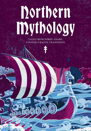 Northern Mythology: Tales from Norse, Finnish, and Sámi Traditions de Tim Rayborn