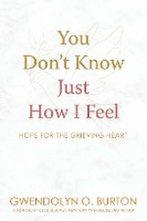 You Don't Know Just How I Feel de Gwendolyn O. Burton