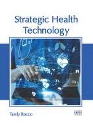 Strategic Health Technology de Tandy Rocco