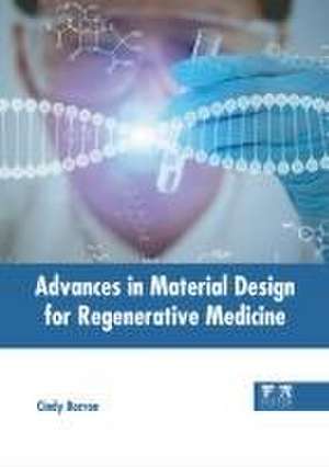 Advances in Material Design for Regenerative Medicine de Cindy Barron