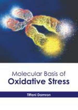 Molecular Basis of Oxidative Stress de Tiffani Damron