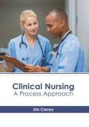 Clinical Nursing: A Process Approach de Jim Carrey