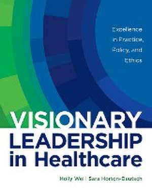 Visionary Leadership in Healthcare de Holly Wei