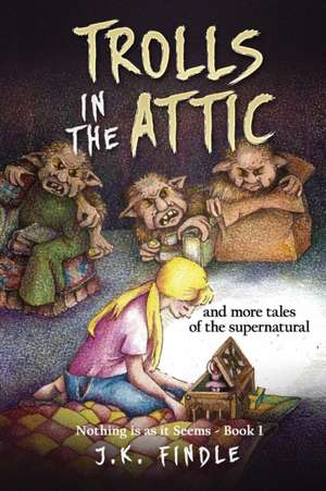 Trolls in the Attic de J. K. Findle