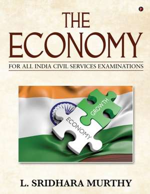 The Economy: For All India Civil Services Examinations de L. Sridhara Murthy