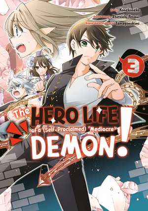 The Hero Life of a (Self-Proclaimed) Mediocre Demon! 03 de Shiroichi Amaui