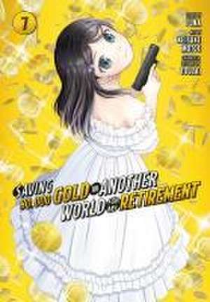 Saving 80,000 Gold in Another World for My Retirement 7 (Manga) de Keisuke Motoe