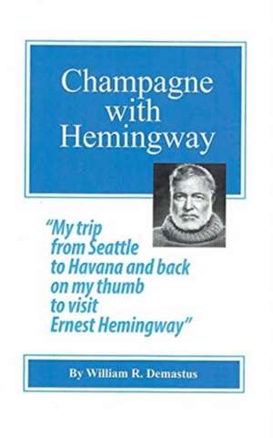 Champagne with Hemingway de William R. Demastus