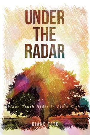 Under the Radar de Diane Tate