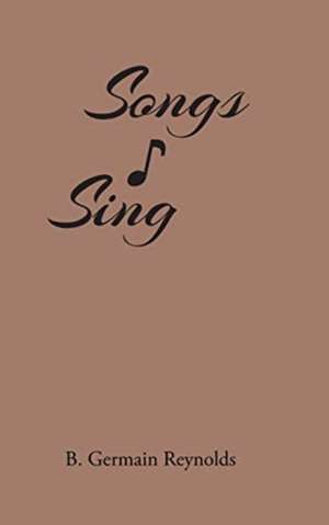 Songs I Sing de B. Germain Reynolds