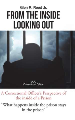 From The Inside Looking Out de Glen R. Reed