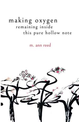 making oxygen, remaining inside this pure hollow note de M. Ann Reed