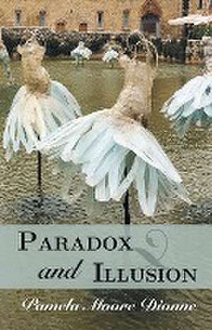 Paradox and Illusion de Pamela Moore Dionne