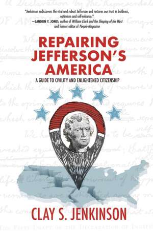 Repairing Jefferson's America de Clay S Jenkinson