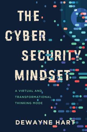 The Cybersecurity Mindset de Dewayne Hart