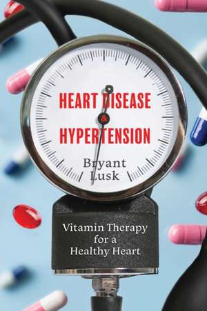 Heart Disease & Hypertension de Bryant Lusk