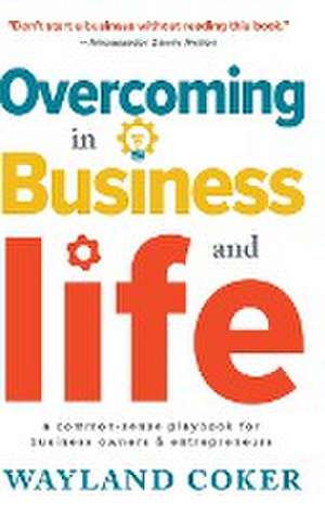 Overcoming in Business and Life de Wayland Coker