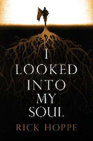 I Looked Into My Soul de Rick Hoppe