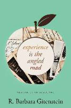 Experience Is the Angled Road de R. Barbara Gitenstein