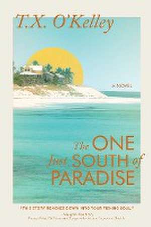 The One Just South of Paradise de T. X. O'Kelley