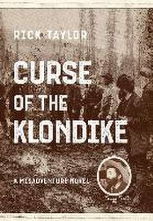 Curse of the Klondike de Rick Taylor