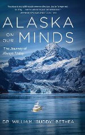 Alaska On Our Minds de William Bethea