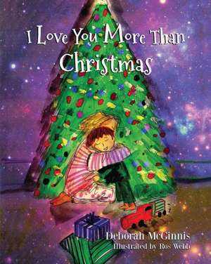 I Love You More Than Christmas de Deborah Ann McGinnis