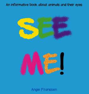 SEE ME! de Angie Franssen