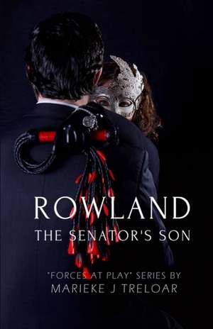 Rowland, The Senator's Son de Marieke J Treloar