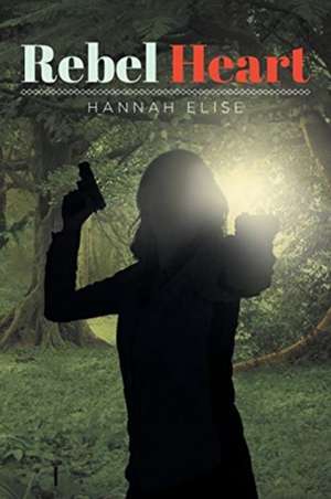 Rebel Heart de Hannah Elise