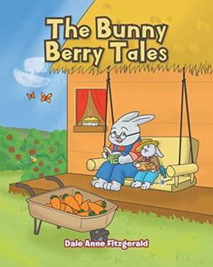 The Bunny Berry Tales de Dale Anne Fitzgerald