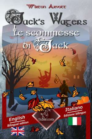 Jack's Wagers (A Jack O' Lantern Tale) - Le scommesse di Jack (Racconto celtico) de Wirton Arvott