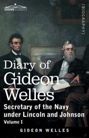 Diary of Gideon Welles, Volume I de Gideon Welles