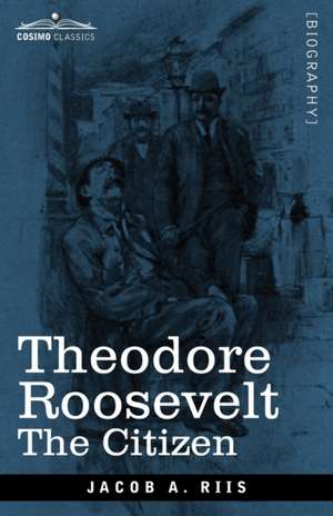 Theodore Roosevelt de Jacob A. Riis