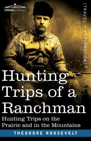 Hunting Trips of a Ranchman de Theodore Roosevelt